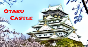 Otaku Castle. Anime, Games, Toys, Collectables